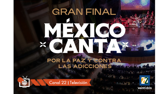 Grand Finale of ‘México Canta’ on Canal Veintidós Internacional